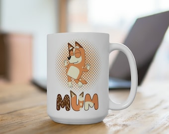 Chilli Heeler Ceremic Mug 15 oz, Bluey Mug, Bluey Mom Coffee Cup, Gifts for Mom, Gifts for Women, Bluey Gifts, Coffee Lovers