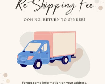 Re-shipping fee for incomplete address or mistaken numbers.