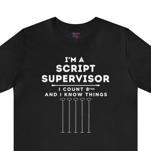 I'm a Script Supervisor I Count 8ths and I Know Things, Script Supervisor Shirt, Fun Film Crew shirt, Film Crew Shirt, Camera Crew