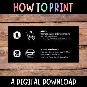 May include: Black and white graphic with instructions on how to print a digital download. The graphic includes a shopping cart icon, a printer icon, and the text "ORDER", "DOWNLOAD/PRINT", and "A DIGITAL DOWNLOAD".
