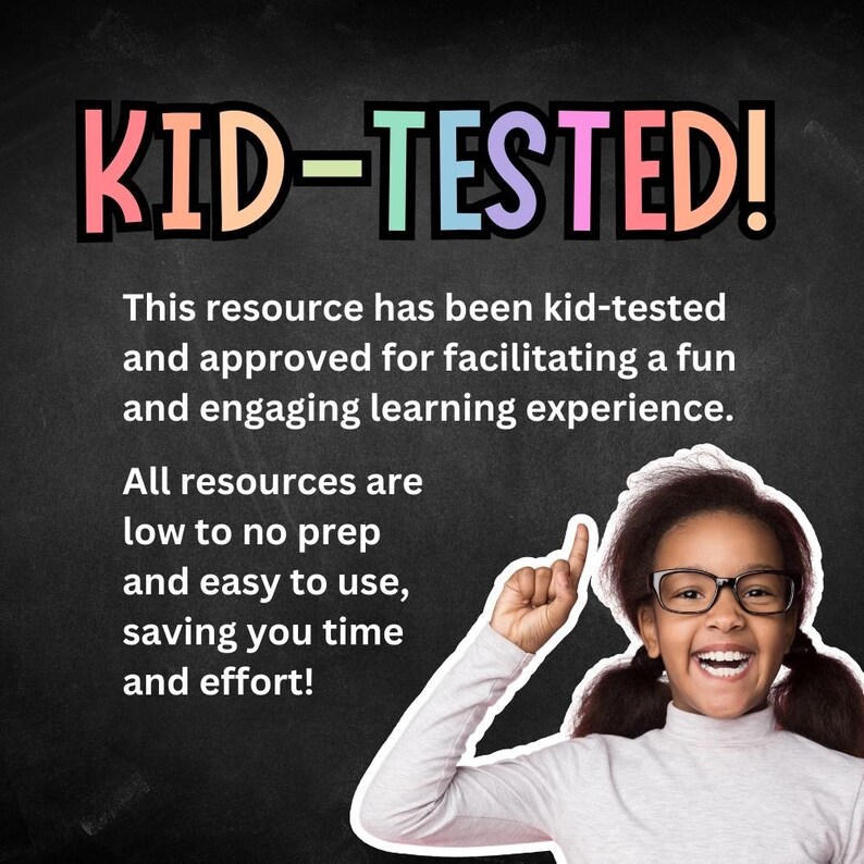 May include: A young girl smiles and points up while wearing glasses. The text "KID-TESTED!" is in rainbow colors. The text below reads "This resource has been kid-tested and approved for facilitating a fun and engaging learning experience. All resources are low to no prep and easy to use, saving you time and effort!"