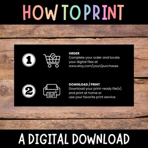 May include: Black and white graphic with instructions on how to print a digital download. The graphic includes a shopping cart icon, a printer icon, and the text "ORDER" and "DOWNLOAD/PRINT".