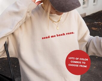 Send Me Book Recs Embroidered Crewneck Sweatshirt: Booklover Personalized Sweatshirt, Embroidered Bookish Sweater