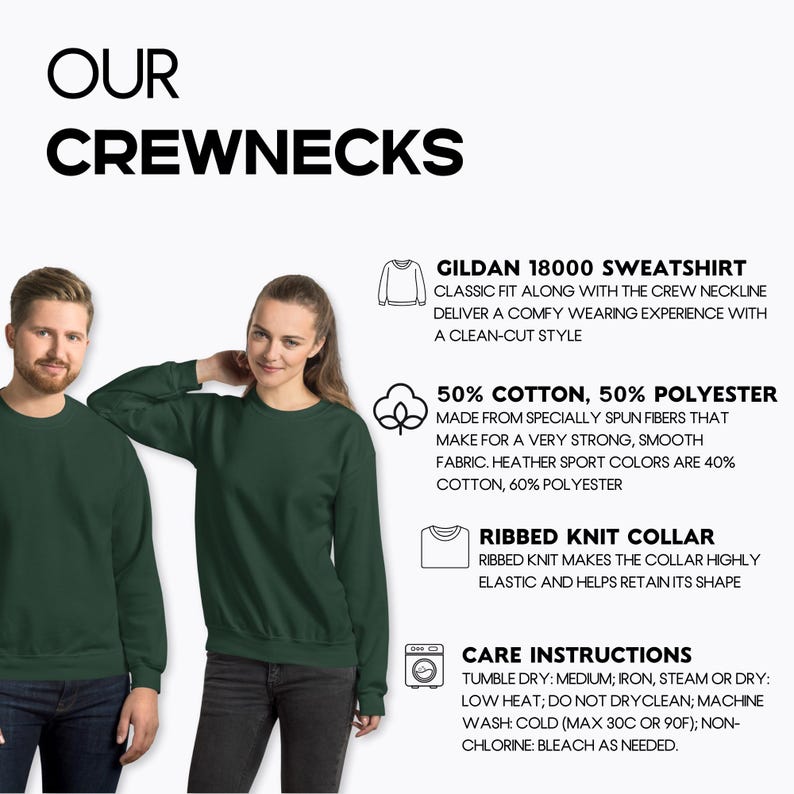 May include: A man and woman wearing dark green crewneck sweatshirts. The image includes text that reads "OUR CREWNECKS" and details about the Gildan 18000 sweatshirt, including fabric composition and care instructions.