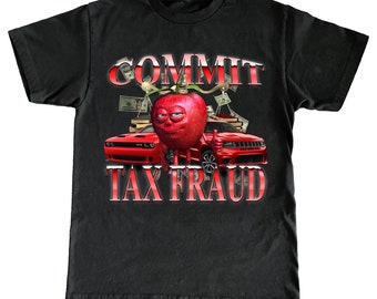 Commit Tax Fraud Tee - lustiges Shirt, lustiges t-Shirt, Grafik-Tees, Grafik-Sweatshirt, sarkastisches Tshirt, Gag-Geschenk