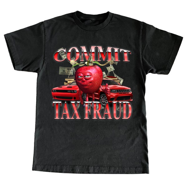 Commit Tax Fraud Tee - lustiges Shirt, lustiges t-Shirt, Grafik-Tees, Grafik-Sweatshirt, sarkastisches Tshirt, Gag-Geschenk