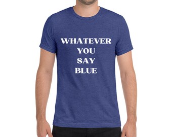 Qualunque cosa dici T-shirt a maniche corte blu