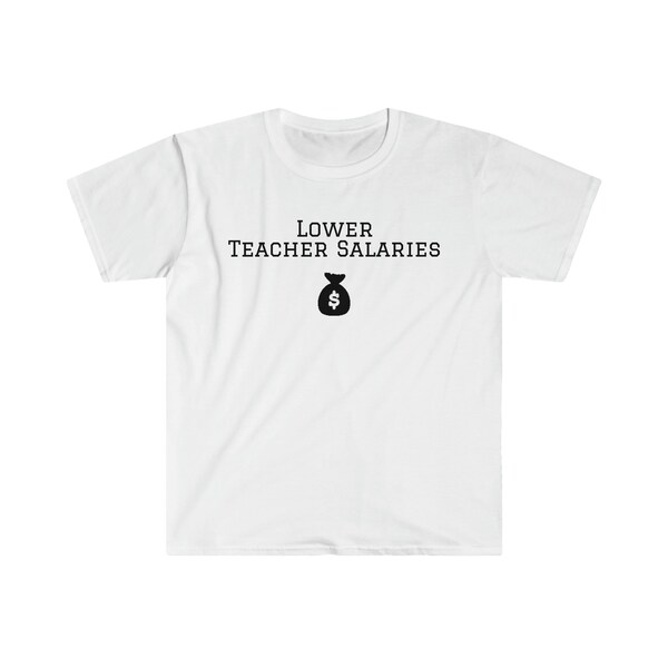 lower-teacher-salaries-shirt-etsy