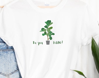 Fiddle Leaf Fig Tree Lover! Do you fiddle? Fiddle Leaf T-Shirt, Plant Tee, Plant Lover Shirt, Plants T, Plant Life, Plant Lady, Fun Shirts!