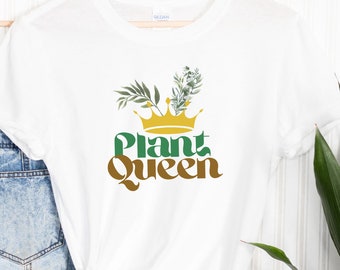 Plant Queen! Royalty T-shirt, Plant Tee, Plant Collector Shirt, Plant Lover T, Planter Life Shirts, Gardener, House Plants Tshirt