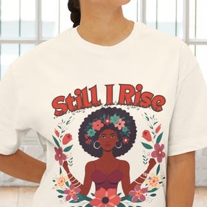 Maya Angelou Still I Rise Quote Shirt, African American Woman Floral T-shirt, Woman Empowerment Graphic Top, Inspirational Quote Clothing,