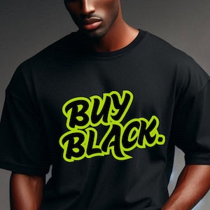 Buy Black, Black Owned Business Tee, African American T-Shirt, Empowerment Clothing, Support Black Business, Black Lives Matter, Black Power