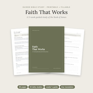 May include: A printable and fillable guided Bible study titled Faith That Works, a 5-week study of the Book of James. The set includes a dark olive green cover page and interior pages with structured questions, lines for writing, and headers.