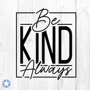 Sii gentile sempre Svg, Sii gentile Svg, Gentilezza Svg, Citazione gentile Svg, Inspirational Svg, Silhouette, Sii gentile sempre Taglia file, Cricut, Svg, Png
