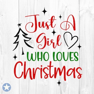 Just A Girl Who Loves Christmas Svg, Christmas Girl Svg, Love Christmas Svg, Christmas Svg, Cut Files, Silhouette, Cricut, Svg, Png