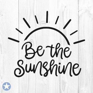 May include: Black and white graphic design with a sun and the text "Be the Sunshine".