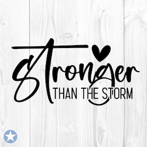 Stronger Than The Storm Svg, Strong Svg, Inspirational Svg, Motivational Svg, T-shirt Quote Svg, Silhouette, Cut Files, Cricut, Svg, Png