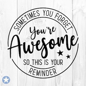 Parfois, vous oubliez que vous êtes génial SVG, meilleur ami SVG, Bestie SVG, collègue SVG, appréciation SVG, cadeau SVG, fichiers coupés, Cricut, SVG, Png