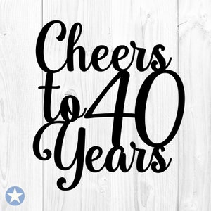40 年に乾杯 Svg、40 年に乾杯ケーキ トッパー Svg、ケーキ トッパー Svg、誕生日 Svg、記念日 Svg、40 年 Svg、Cricut、Svg、Png