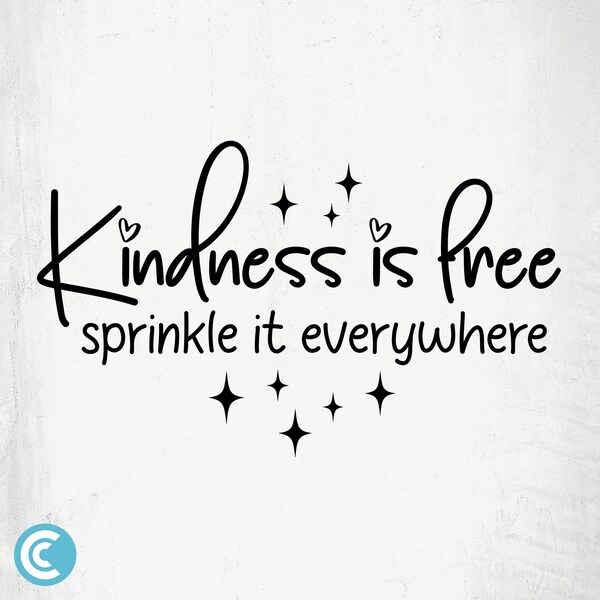 Kindness Is Free Sprinkle It Everywhere Svg, Be Kind Svg, Kindness Svg, Positive Svg, T-shirt Quote Svg, Silhouette, Cricut, Svg, Png
