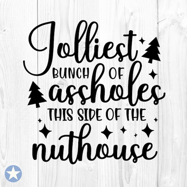 Jolliest Bunch Of Assholes This Side Of The Nuthouse Svg, Funny Movie Svg, Xmas Movie Svg, Christmas Svg, Cut Files, Cricut, Svg, Png