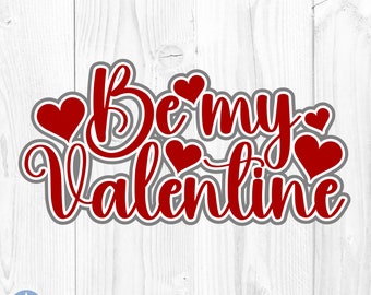 Be My Valentine Svg, Valentine Svg, Valentine's Day Svg, Valentine Shirt Svg, Layered Be My Valentine Svg, Cut Files, Cricut, Svg, Png