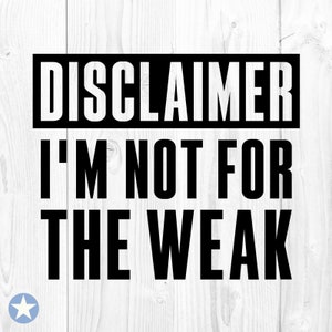 Disclaimer I&#39;m Not For The Weak Svg, Motivational Svg, Hustle Svg, Girl Boss Svg, Boss Lady Svg, Silhouette, Cut Files, Cricut, Svg, Png