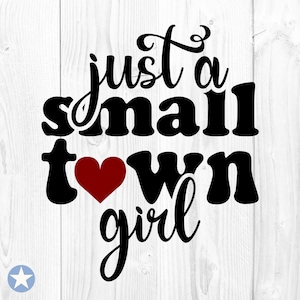 Just A Small Town Girl Svg, Small Town Girl Svg, Country Girl Svg, Girl Svg, Positive Svg, Teen Shirt Svg, Cut Files, Cricut, Svg, Png