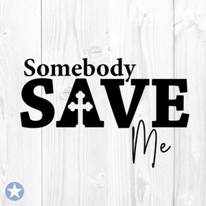 Somebody Save Me Svg, Save Me Svg, Jelly Roll Svg, Jelly Roll Shirt Svg, Somebody Save Me Cut Files, Cricut, Svg, Png