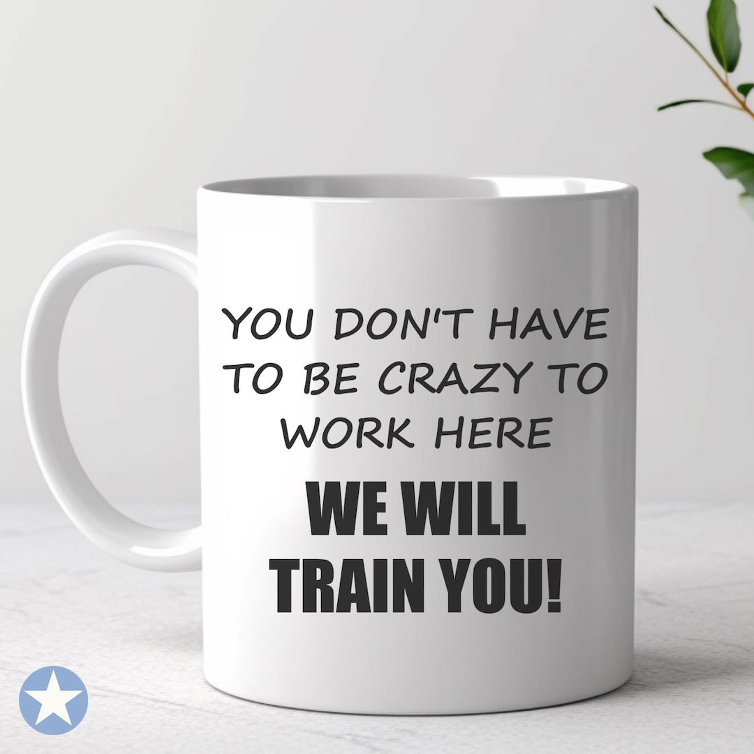 You Don't Have to Be Crazy to Work Here Svg, Sarcastic Svg, Funny Svg ...