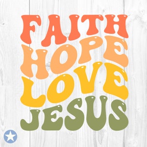 Foi espoir amour Jésus SVG, foi SVG, espoir SVG, amour SVG, Jésus SVG, Christian SVG, foi espoir amour Jésus coupe fichiers, Cricut, SVG, Png