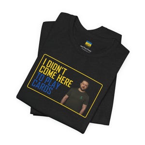 Citazione di Zelensky "Non sono venuto qui per giocare a carte" T-shirt unisex - Edizione limitata