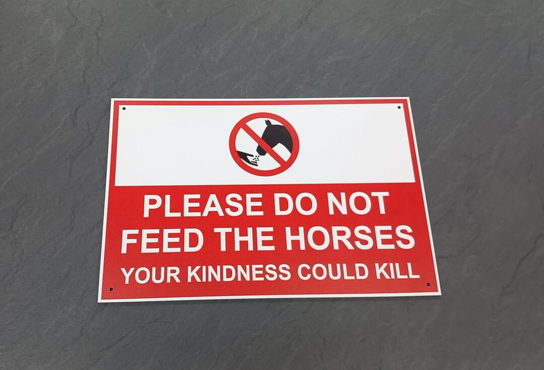 Please Do Not Feed the Horses Sign - Your Kindness Could Kill Them - A4 ...