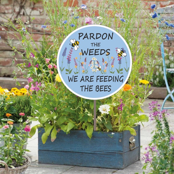 BEE SIGN for Garden - Pardon the weeds we are feeding the bees 200mm  METAL Novelty Gift Garden Sign