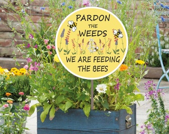 BEE SIGN for Garden - Pardon the weeds we are feeding the bees 200mm  METAL Novelty Gift Garden Sign