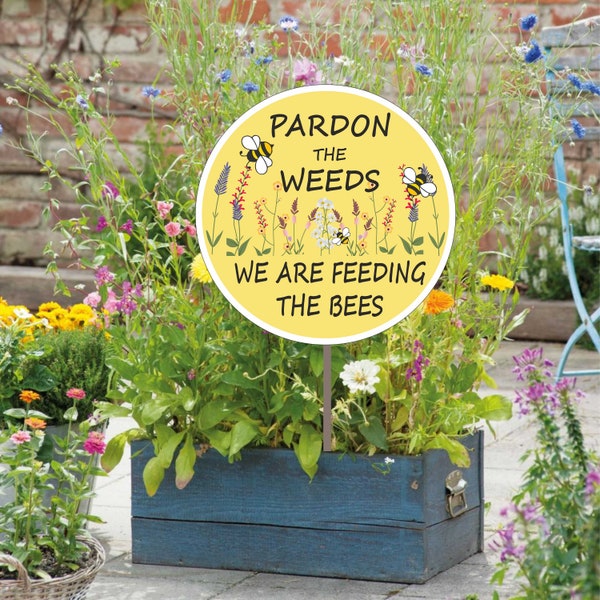 BEE SIGN for Garden - Pardon the weeds we are feeding the bees 200mm  METAL Novelty Gift Garden Sign