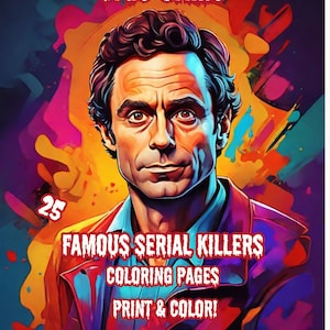 May include: A digital coloring book featuring 25 famous serial killers. The cover features a colorful illustration of Ted Bundy. The text on the cover reads "True Crime", "Famous Serial Killers Coloring Pages", "Print & Color!" and "Digital File".