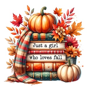 Pode incluir: Uma pilha de livros com um design de outono. Os livros são decorados com abóboras, folhas e flores. O livro superior tem o texto "Just a girl who loves fall".
