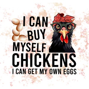 I Can Get My Own Eggs Chicken Clipart PNG File Humorous Funny Direct Print Sublimation
