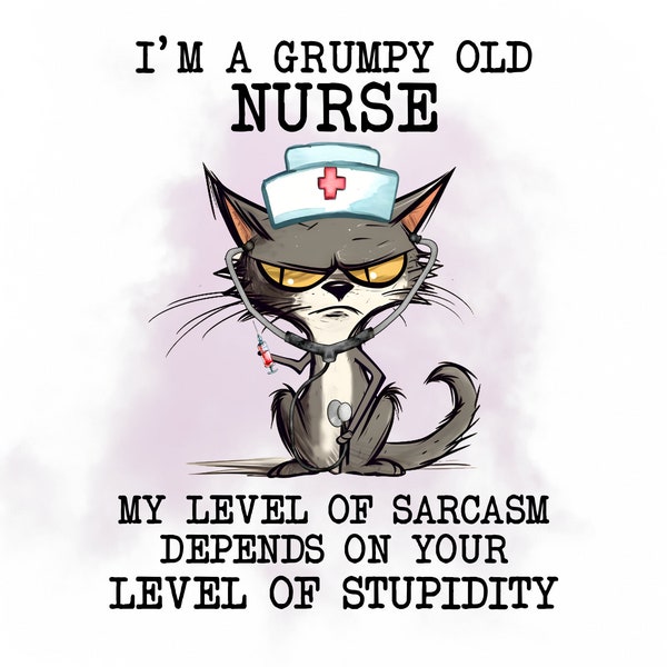 I'm A Grumpy Old Nurse Cat Clipart PNG File Humorous Funny Direct Print Sublimation