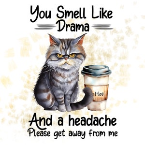 Je ruikt als Drama Cat Clipart PNG-bestand humoristische grappige Direct Print sublimatie