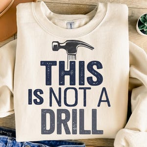 This Is Not A Drill Png, Sublimation Design, Funny Png, Hammer Png, Sarcastic Png, Dad Joke Png, T-Shirt Design, Instant Download Png, DTF