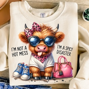 I&#39;m Not A Hot Mess I&#39;m A Spicy Disaster Png, Sublimation Design, Funny Highland Cow Png, Western Png, T-Shirt Design, Instant Download Png