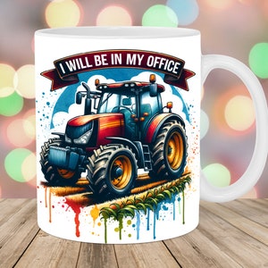May include: White ceramic mug with a red, black, and yellow tractor illustration. The tractor is surrounded by colorful paint splatters and the text "I WILL BE IN MY OFFICE" is written in a banner above the tractor.