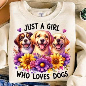 Just A Girl Who Loves Dogs Png, Sublimation Design, Puppy Png, Colorful Flowers Png, Trendy Png, T-Shirt Design, Instant Download Png, DTF