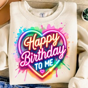 Alles Gute zum Geburtstag an mich Png, Sublimationsdesign, buntes Neon Png, Herz Png, T-Shirt-Design, Sweatshirt Png, digitaler Download Png, DTF