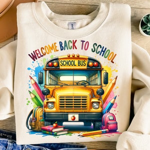 Welcome Back To School Png, Sublimation Design, School Bus Png, Teacher Png, Sweatshirt Png, T-Shirt Design, Instant Download Png, DTF