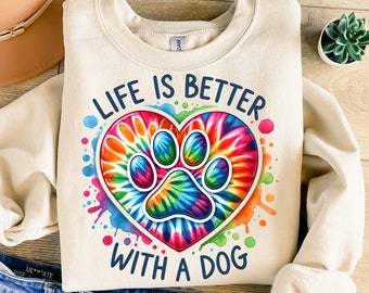 Life Is Better With A Dog Png, Sublimation Design, Colorful Tie Dye Png, Paw Png, Heart Png, T-Shirt Design, Digital Download Png, DTF