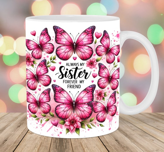 Sister Mug Wrap, 11oz & 15oz Mug Template, Friend Mug Sublimation Design, Pink Butterflies Mug Wrap Template, Instant Digital Download PNG