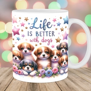 Life Is Better With Dogs Mug Wrap, 11oz &d 15oz Mug Template, Mug Sublimation Design, Puppy Mug Wrap Template, Instant Digital Download PNG